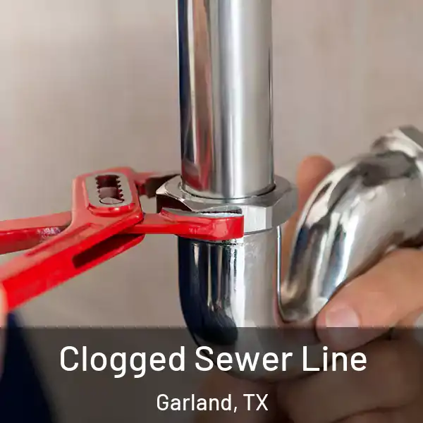  Clogged Sewer Line Garland, TX