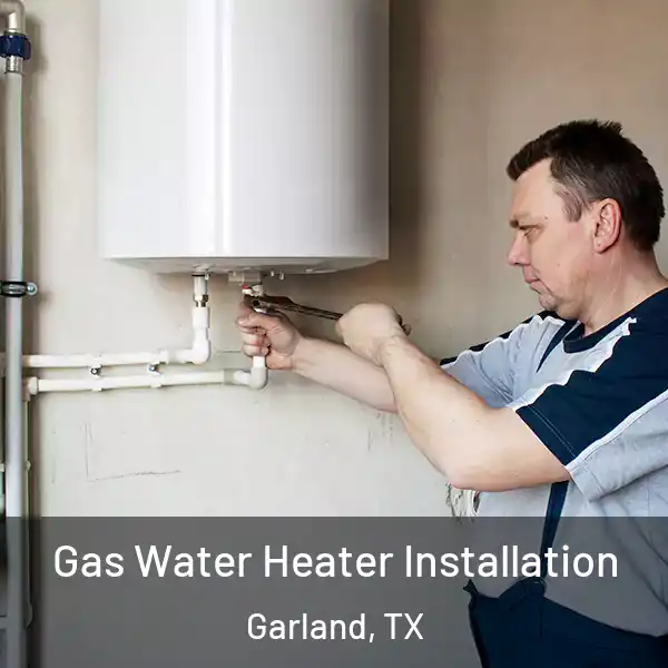  Gas Water Heater Installation Garland, TX