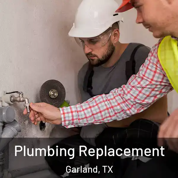  Plumbing Replacement Garland, TX
