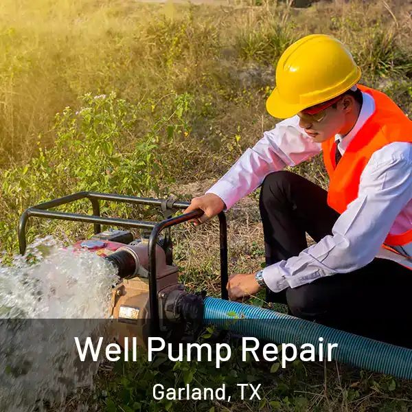 Well Pump Repair Garland, TX